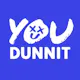 You Dunnit