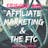 Affiliate Marketing & the FTC
