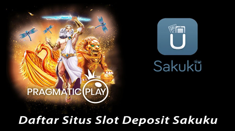 Daftar Situs Slot Deposit Sakuku