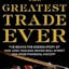 The Greatest Trade Ever