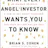 What Every Angel Investor Wants You to Know