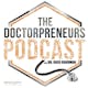 The Doctorpreneurs Podcast - 1: What Is Medical Entrepreneurship?