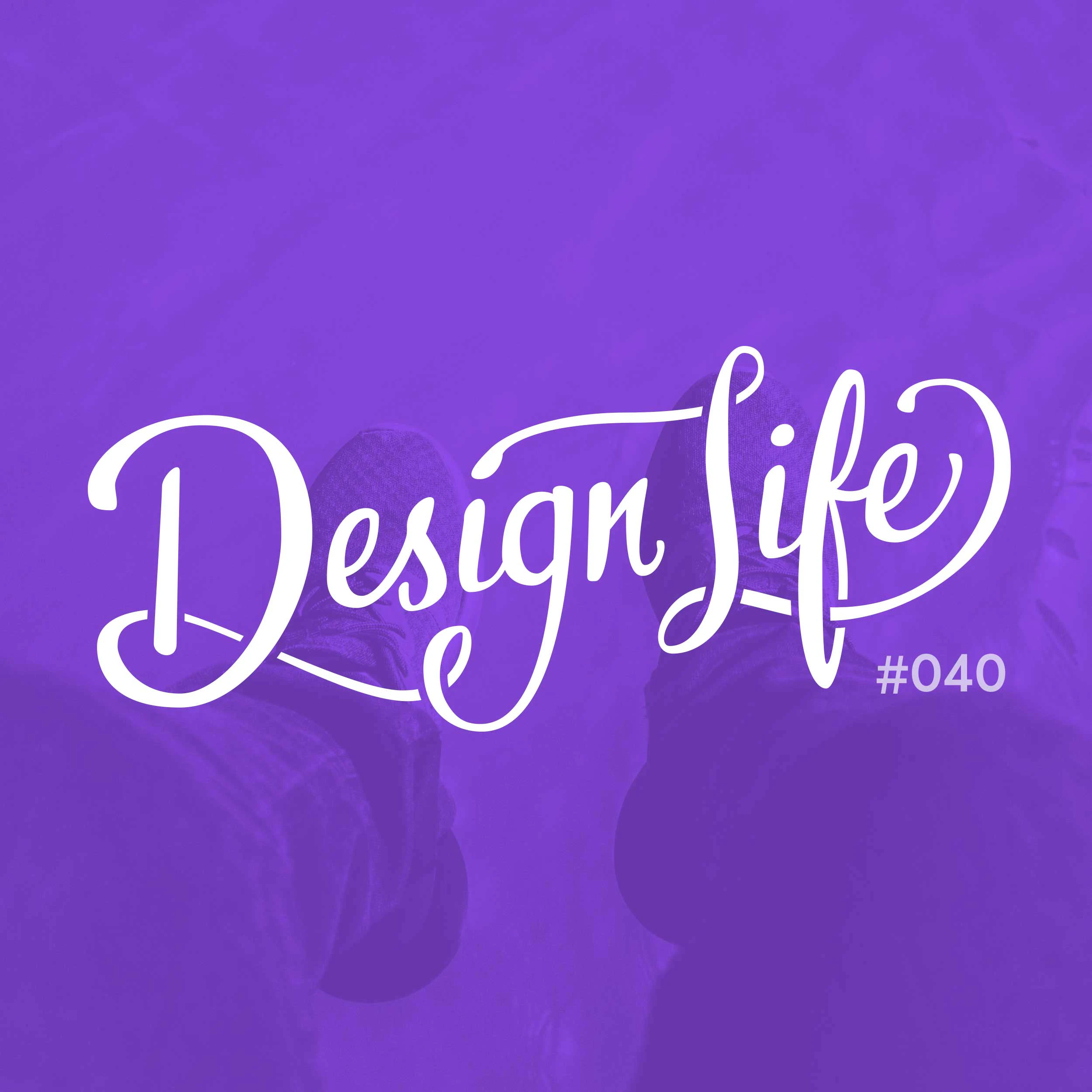 Design Life #40: Fear of Failure