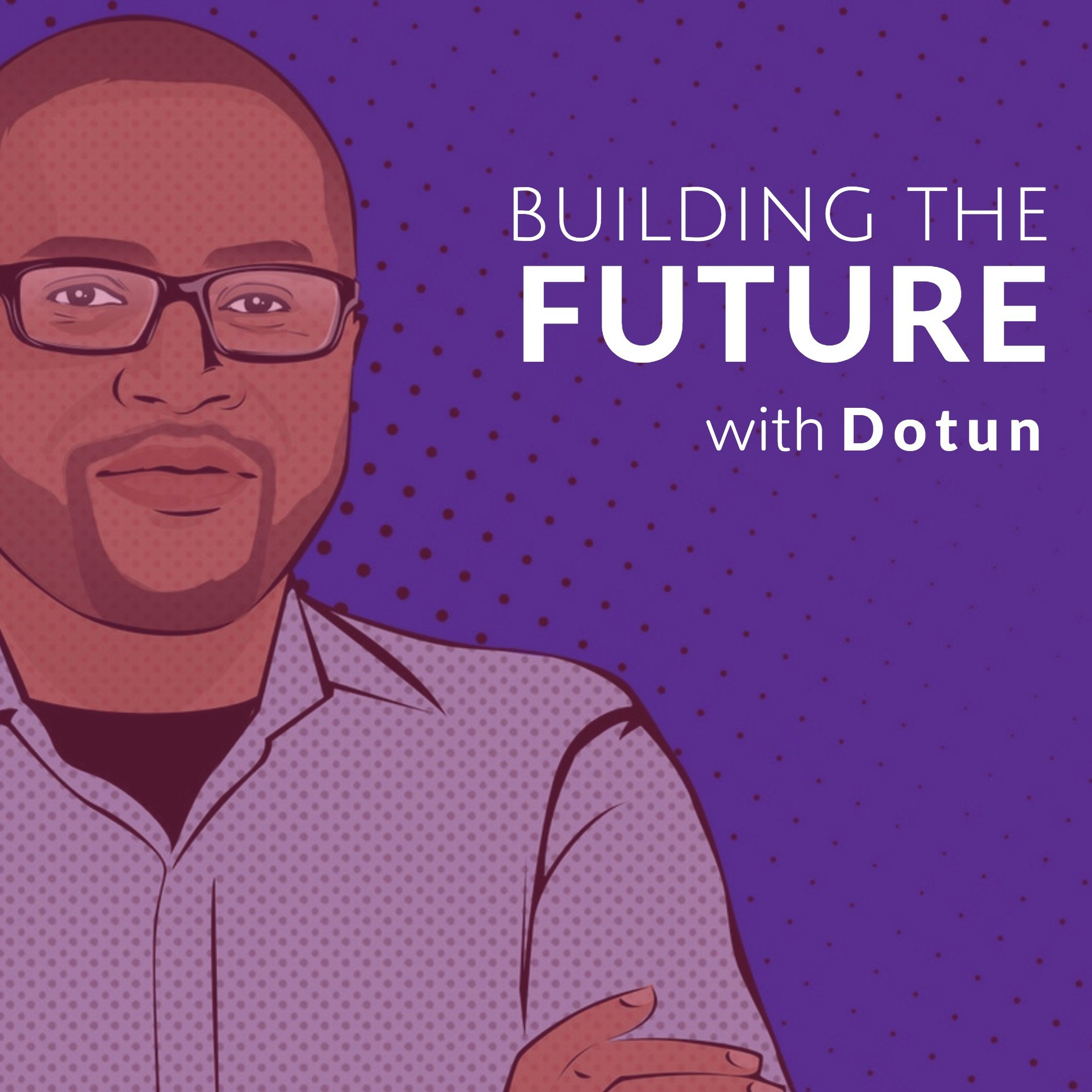 Building The Future Podcast with Dotun