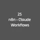25 n8n workflows powered by Claude AI