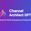 Channel Architect GPT