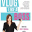 Vlog Like A Boss