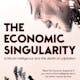 The Economic Singularity
