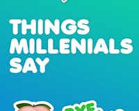 Things Millennials Say media 3