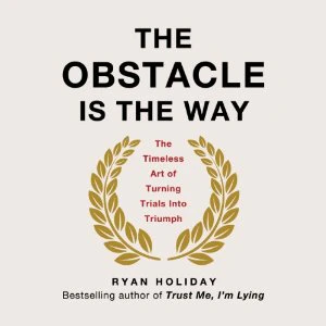 The Obstacle is the Way