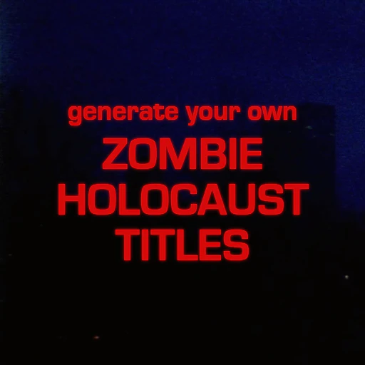 Zombie Holocaust  movie title generator