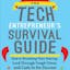 The Tech Entrepreneur's Survival Guide: 