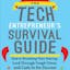 The Tech Entrepreneur's Survival Guide: