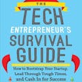 The Tech Entrepreneur's Survival Guide: