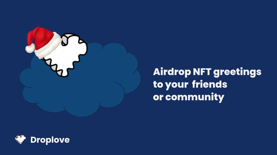 Droplove 2.0 - Отправьте рождественские поздравления как NFTS.Без кода в 3 щелчках. медиа 5