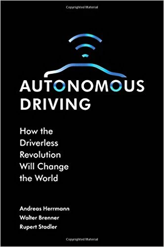 Autonomous Driving: How the Driverless Revolution will Change the World