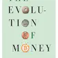 The Evolution of Money
