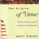 The Origins of Virtue