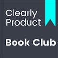Clearly Product Book Club Ep0