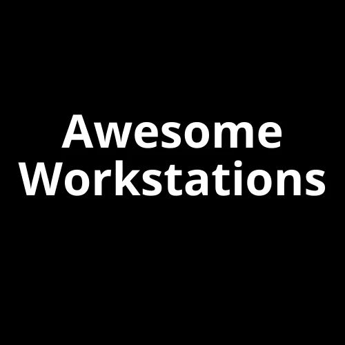 Awesome Workstations