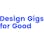 Design Gigs for Good
