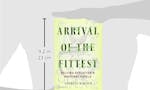 Arrival of the Fittest: Solving Evolution's Greatest Puzzle  image