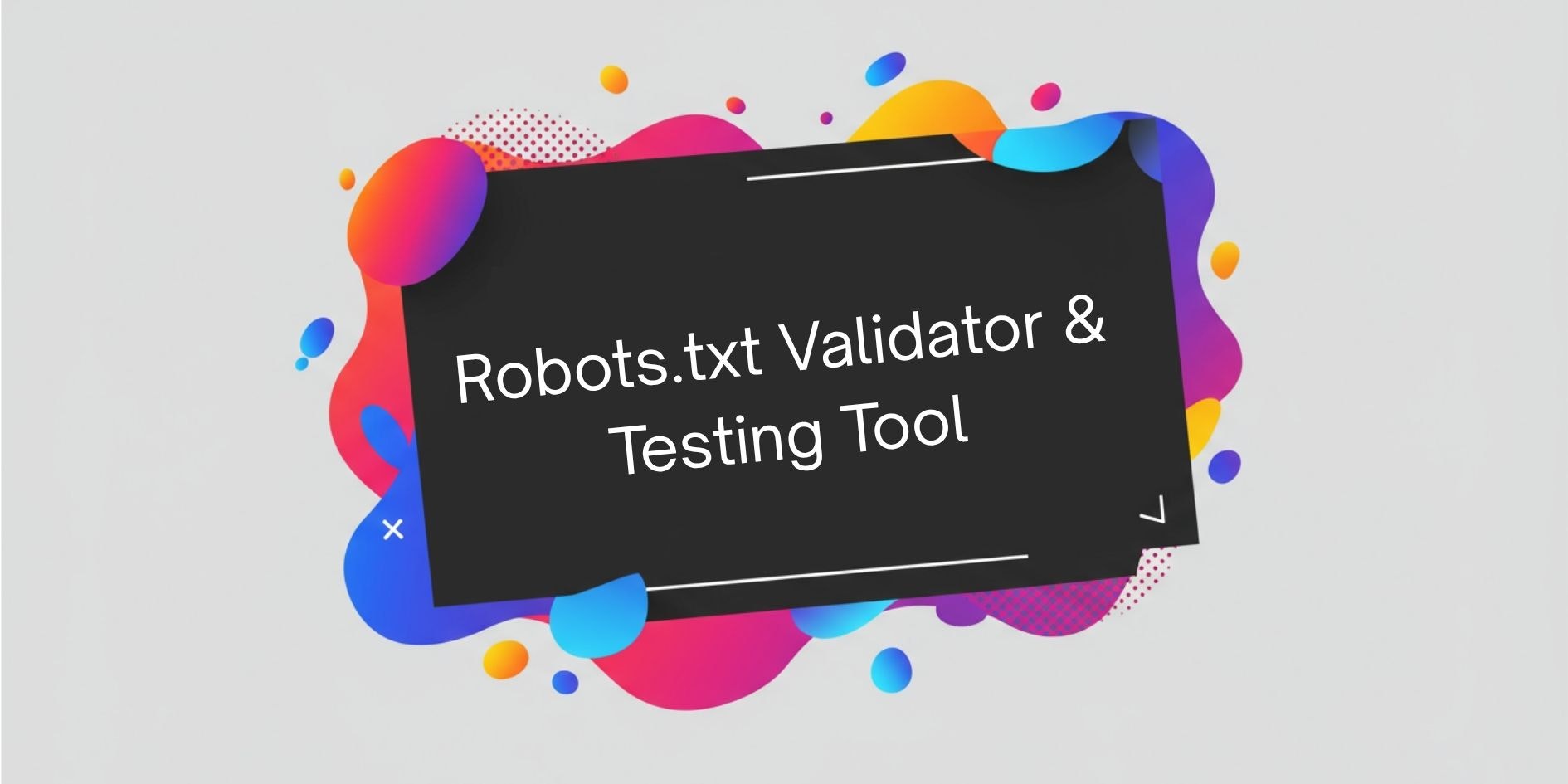 Robots.txt Validator and Testing Tool