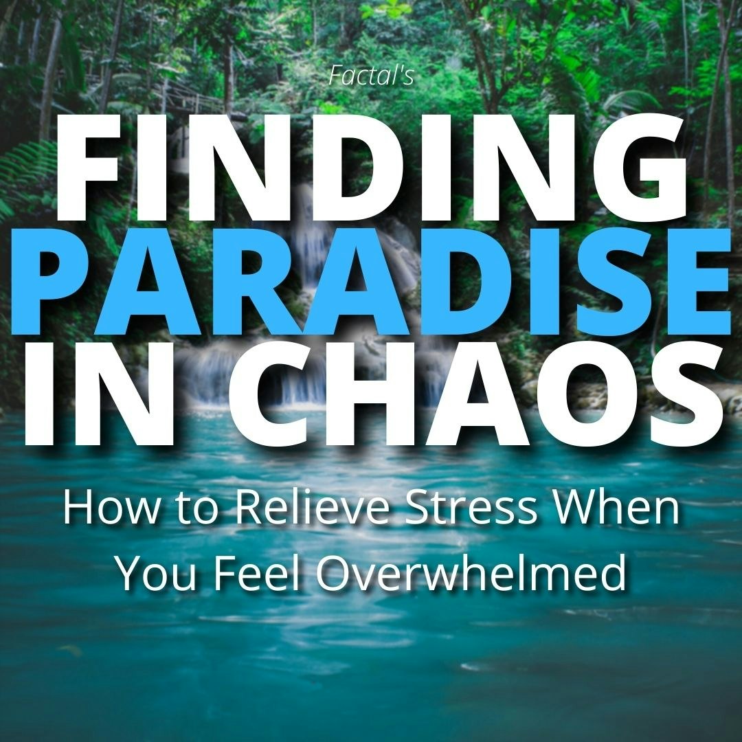 Finding Paradise in Chaos