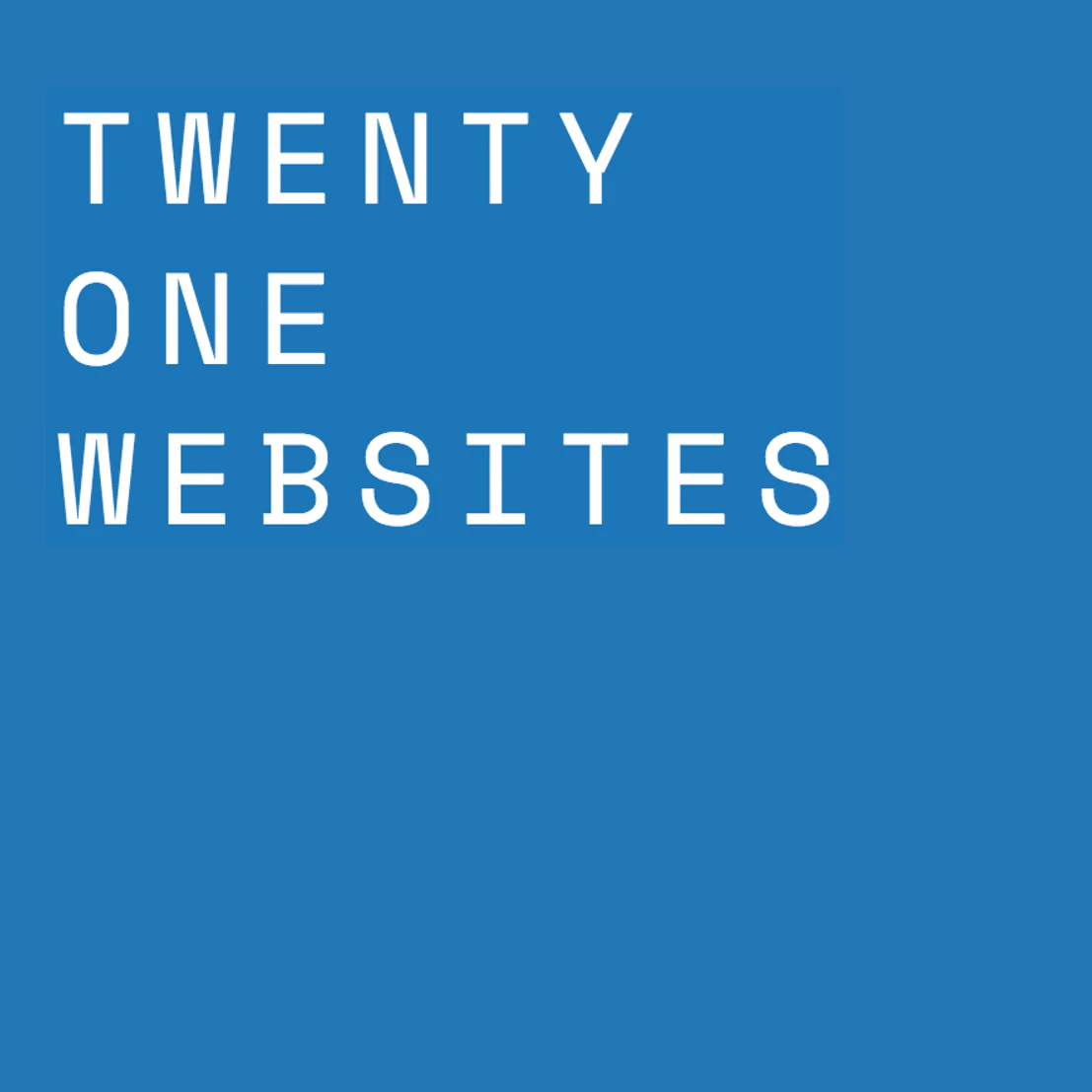 Twenty one websites