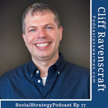 Social Strategy Podcast - Why You Should Start A Podcast With Cliff Ravenscraft gallery image