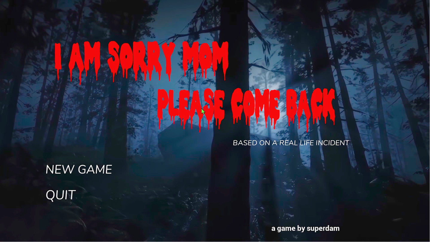 I'm Sorry Mom, Please Come Back