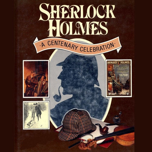 I Hear of Sherlock Everywhere - Episode 100: A Sherlockian Centennial