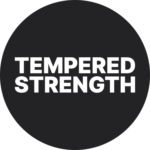 Tempered Strength