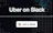 Uber on Slack