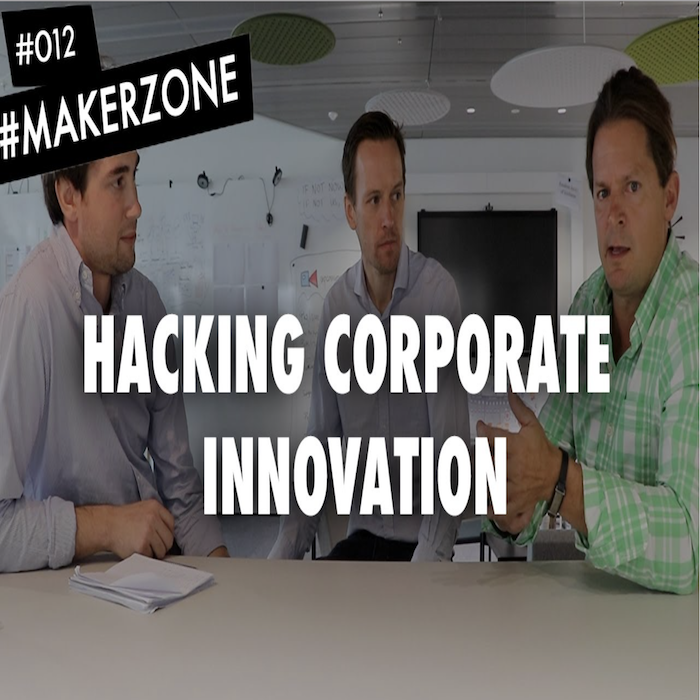 EP.12: How to Hack Corporate Innovation - Featuring Thompson Reuters #MakerZone