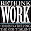 Rethink Work: Finding & Keeping the Right Talent