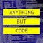 Anything But Code