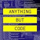 Anything But Code