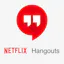 Netflix Hangouts