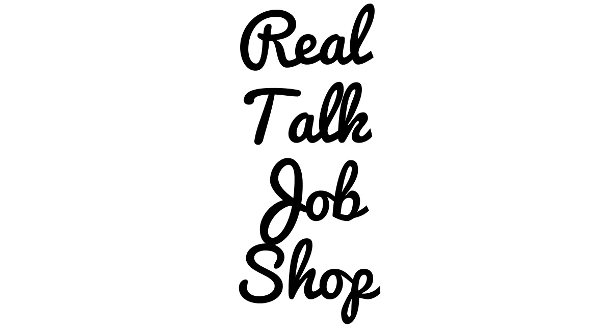 Real Talk Job Shop