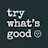 Try What's Good