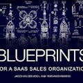 Blueprints For A SaaS Sales Organization
