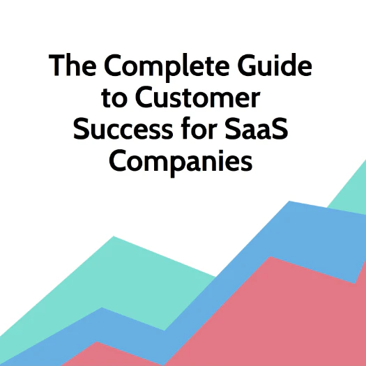The Complete Guide to Customer Success