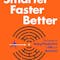 Smarter Faster Better