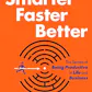Smarter Faster Better