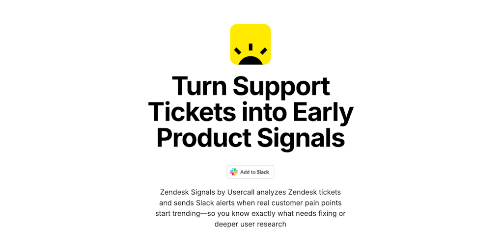 Zendesk Signals by Usercall: Catch product problems early from Zendesk tickets Zendesk Signals by Usercall: Catch product problems early from Zendesk tickets