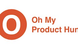 Oh My Product Hunt media 1