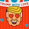 Trump With Love