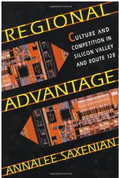 Regional Advantage: Culture and Competition in Silicon Valle