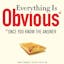 Everything Is Obvious*
